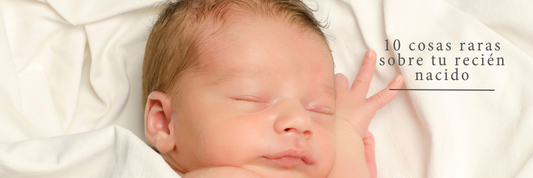 10 cosas raras (pero totalmente normales) sobre tu recién nacido