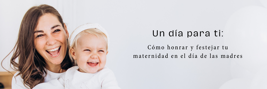 Un día para ti: Cómo honrar y festejar tu maternidad en el día de las madres