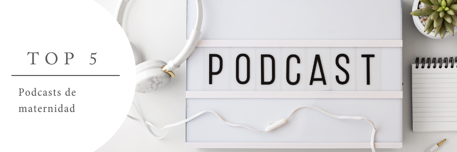 Los Mejores 5 Podcasts para Mamá