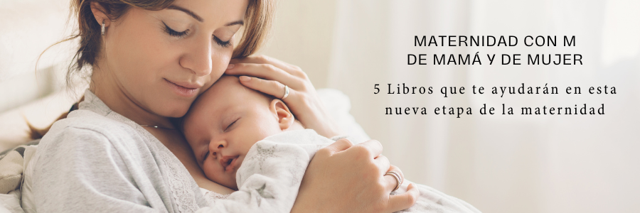 Los 5 libros que te ayudarán en esta nueva etapa de la maternidad